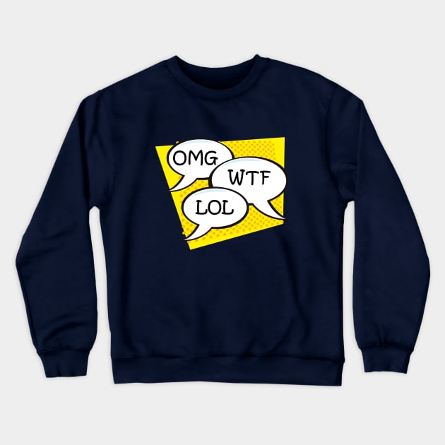 OMG WTF LOL Crewneck Sweatshirt by TshirtWhatever